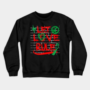 Let Love Rule Design Crewneck Sweatshirt